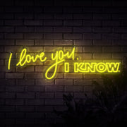 I Love You I Know Neon Sign