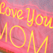 I Love You Mom Neon Sign