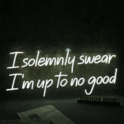 I Solemnly Swear I Am To No Good Neon Sign