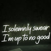 I Solemnly Swear I Am To No Good Neon Sign