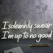 I Solemnly Swear I Am To No Good Neon Sign