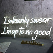 I Solemnly Swear I Am To No Good Neon Sign