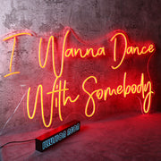 I Wanna Dance With Somebody Neon Sign