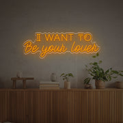 I Want To Be Your Lover LED Neon Sign