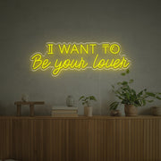 I Want To Be Your Lover LED Neon Sign