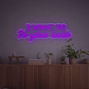 I Want To Be Your Lover LED Neon Sign