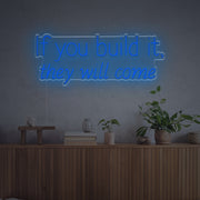 If You Build It They Will Come LED Neon Sign