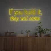 If You Build It They Will Come LED Neon Sign