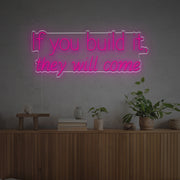 If You Build It They Will Come LED Neon Sign