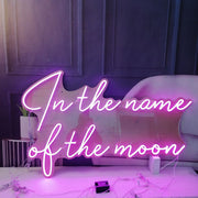 In The Name Of The Moon Neon Sign