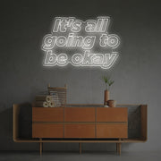 It Is All Going To Be Okay LED Neon Sign