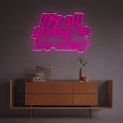 It Is All Going To Be Okay LED Neon Sign