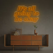 It Is All Going To Be Okay LED Neon Sign