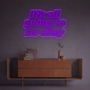 It Is All Going To Be Okay LED Neon Sign