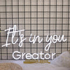 It is In You Greator White Neon Sign