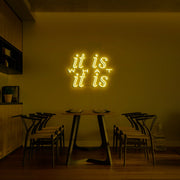 It Is What It Is V1 Neon Sign