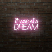 It Was All A Dream Neon Sign