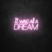 It Was All A Dream Neon Sign