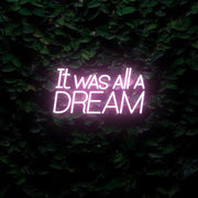 It Was All A Dream Neon Sign