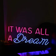 It Was All A Dream V1 Neon Sign