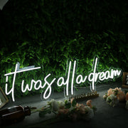 It Was All A Dream White Custom Neon Sign