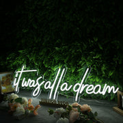 It Was All A Dream White Custom Neon Sign