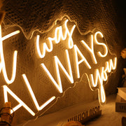 It Was Always You Neon Sign