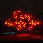 It Was Always You Red LED Neon Sign