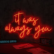 It Was Always You Red LED Neon Sign