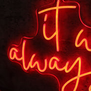 It Was Always You Red LED Neon Sign