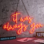 It Was Always You Red LED Neon Sign