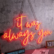 It Was Always You Red LED Neon Sign