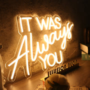 It Was Always You Yellow Custom LED Neon Sign