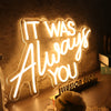 It Was Always You Yellow Custom LED Neon Sign