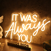 It Was Always You Yellow Custom LED Neon Sign