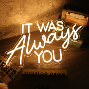 It Was Always You Yellow Custom LED Neon Sign