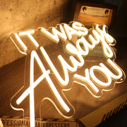 It Was Always You Yellow Custom LED Neon Sign