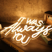 It Was Always You Yellow Custom LED Neon Sign