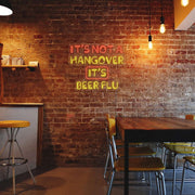 Its Not A Hangover Its Beer Flu Neon Sign