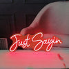 Just Sayin Neon Sign