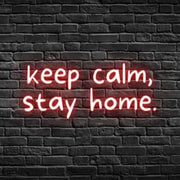 Keep Calm Stay Home Neon Sign