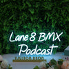 Lane 8 BMX Podcast Blue Neon Sign