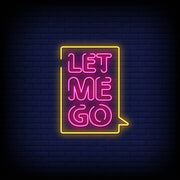 Let Me Go Neon Sign