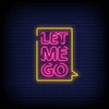 Let Me Go Neon Sign