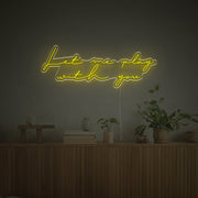 Let Me Play With You LED Neon Sign