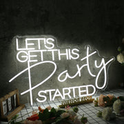 Let's Get This Party Started White Neon Sign