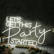 Let's Get This Party Started White Neon Sign