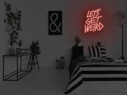 Lets Get Weird Neon Sign