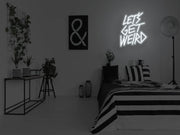 Lets Get Weird Neon Sign