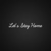 Lets Stay Home Sign Neon Sign